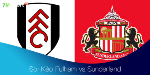 Soi Kèo Fulham vs Sunderland