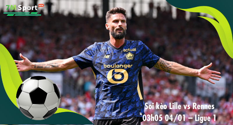 Đội hình dự kiến trước trận Lille vs Rennes Đội hình dự kiến trước trận Lille vs Rennes