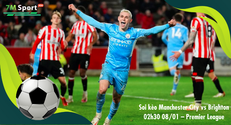 Đội hình dự kiến trước trận Manchester City vs Brighton